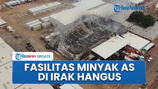 Dihantam Serangan Drone, Fasilitas Minyak AS di Irak Hangus Terbakar, Hanya Sisakan Puing-puing
