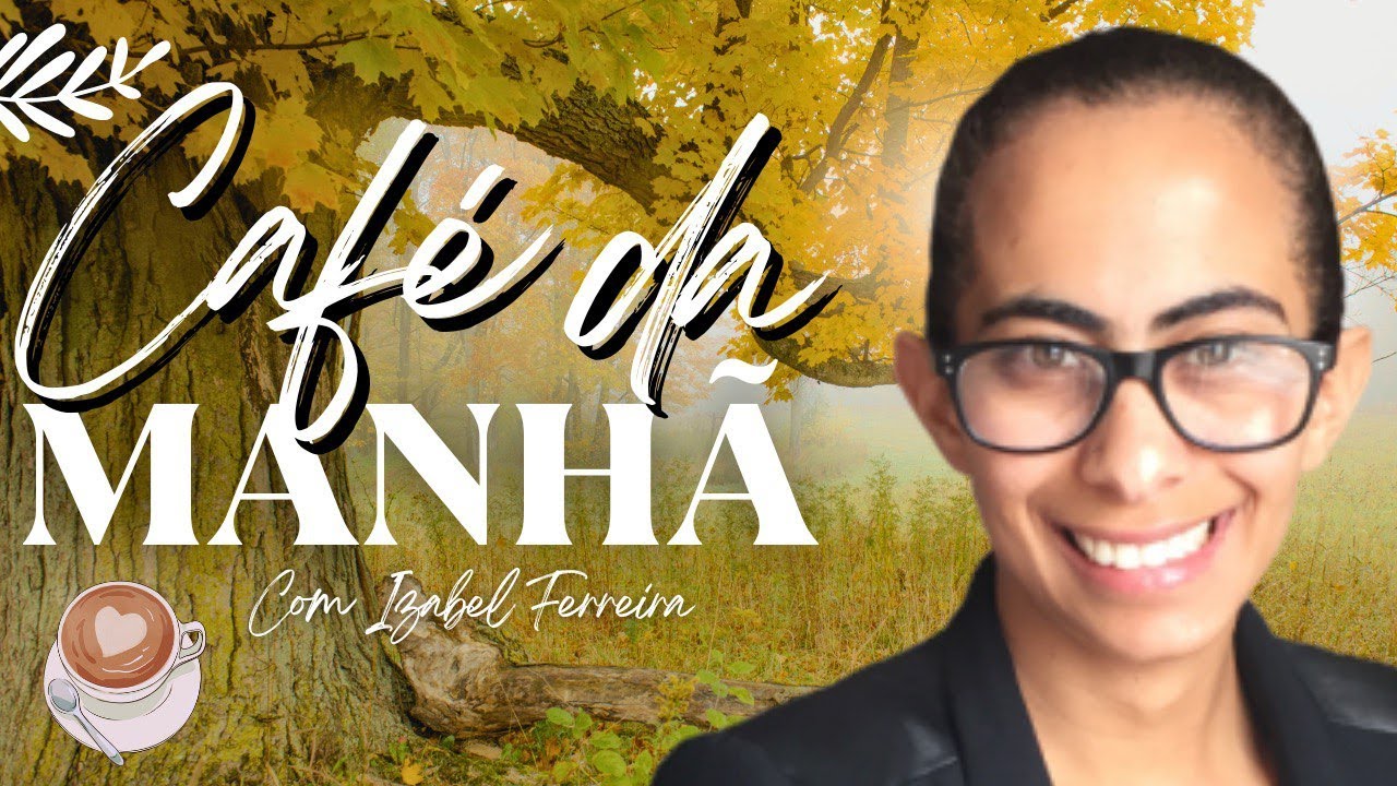 18/10/2024 - ORAÇÃO DA MANHÃ  IZABEL FERREIRA