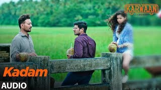 Kadam Full Audio Song |  Karwaan | Irrfan Khan, Dulquer Salmaan, Mithila Palkar | Prateek Kuhad