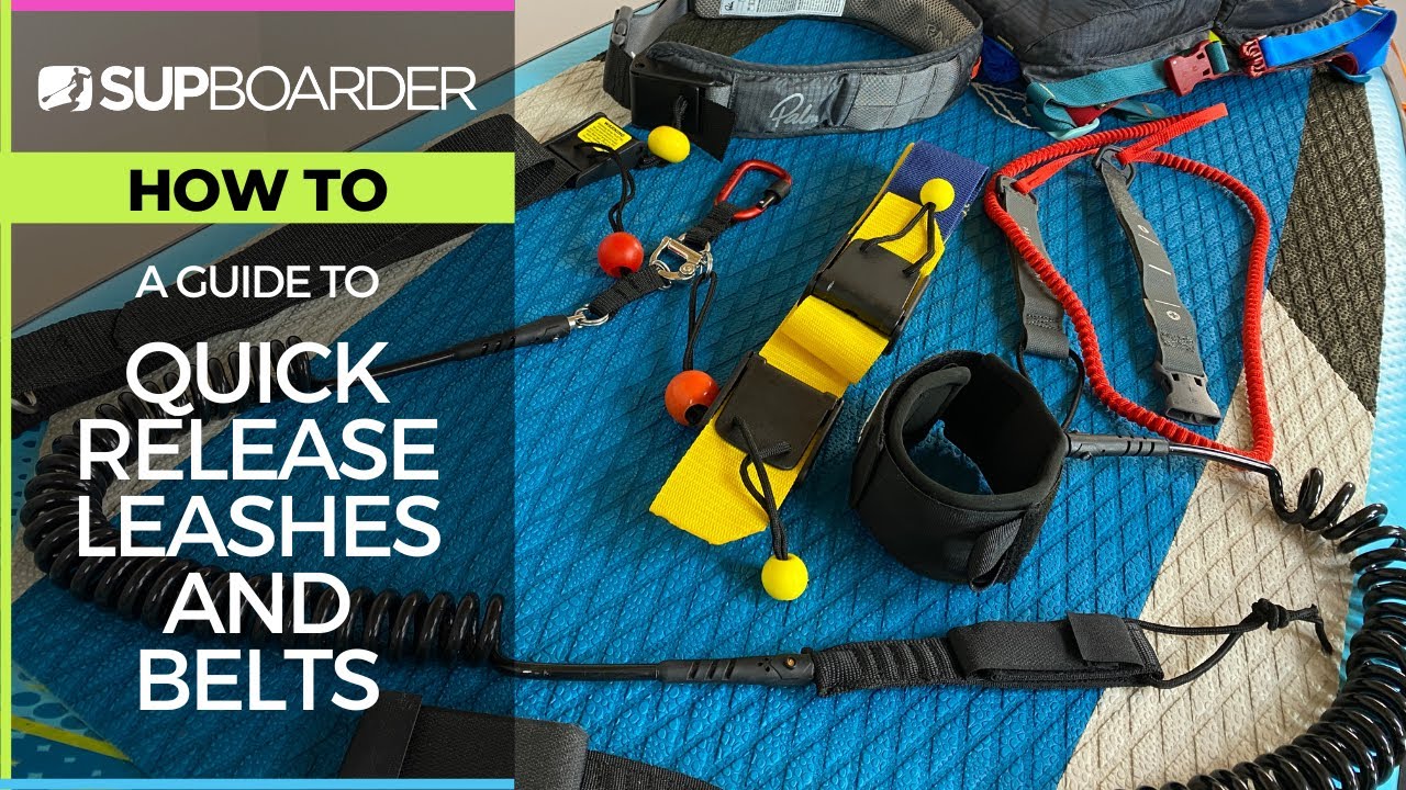 A Comprehensive Guide to Quick Release Belts and Leashes for Stand-Up Paddleboarding