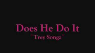 Trey songz-Does he do it lyrics