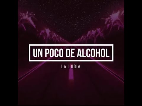 Un Poco De Alcohol - La Logia