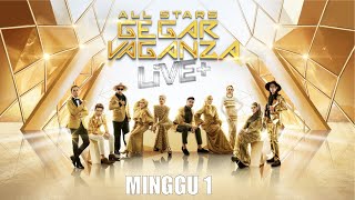 ALL STARS GEGAR VAGANZA LIVE + | MINGGU 1