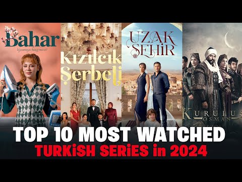 The 10 Most Watched Turkish TV Series in 2024 - You Must Watch 2025
