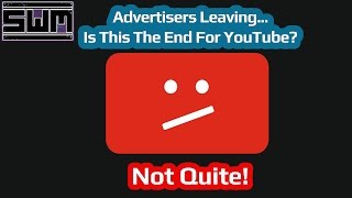 Advertisers Are Boycotting YouTube! Is This The End? Not Quite!