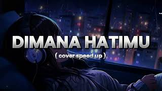 Download lagu DIMANA HATIMU - PAPINKA COVER SPEED UP mp3