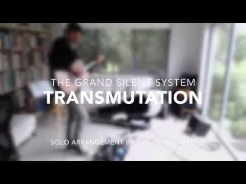 Dan Calabro Solo Guitar Orchestra - Transmutation by The Grand Silent System