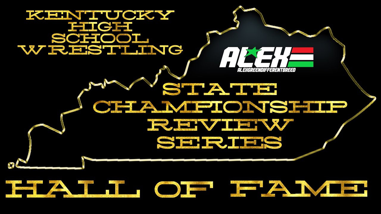 Kentucky High School Wrestling State Championship Review Series - Hall of Fame Class #1