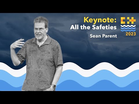 Keynote: Safety in C++: All the Safeties! - Sean Parent - C++ on Sea 2023
