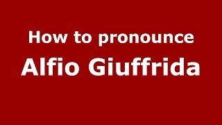 How to pronounce Alfio Giuffrida