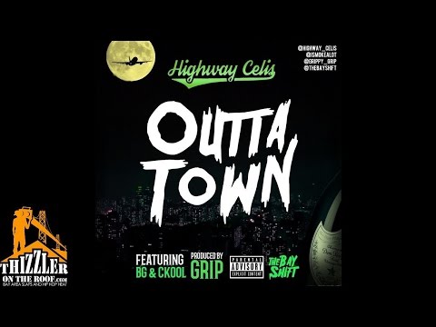 Highway Celis ft. BG, Ckool - Outta Town [Prod. Grip] [Thizzler.com]