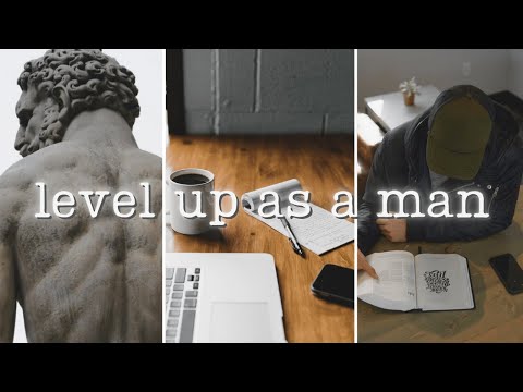 how to level up as a man (an essential guide)