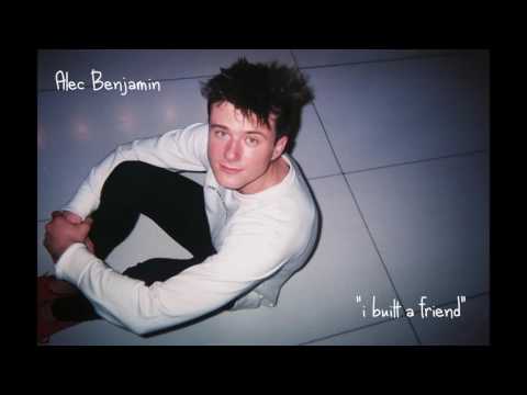 Alec Benjamin - I Built a Friend