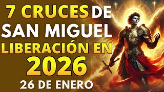 ORACIÓN PODEROSA ✝️ POR 7 DÍAS | LAS 7 CRUCES DE SAN MIGUEL ACTÚAN AHORA 🔥