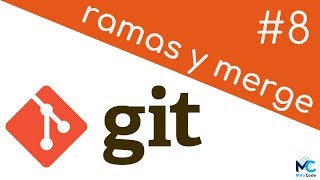 Curso de Git y Github - 8 Ramas y Uniones (Merge)