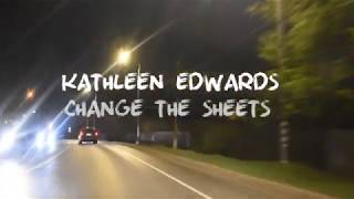 Kathleen Edwards. Change the Sheets (lyric video)