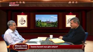 Risale-i Nur Müzakereleri - İnsanın kıymeti neye göre artıyor?