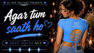 Download lagu Agar Tum Saath Ho | Melodic Deep House Remix  | DJ REX VOLTAGE  | Tamasha mp3
