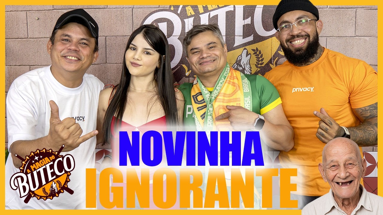 A MAGIA DO BUTECO - NOVINHA IGNORANTE