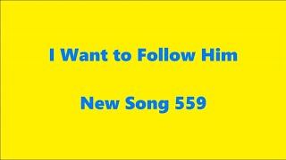 I Want to Follow Him – New Song 559