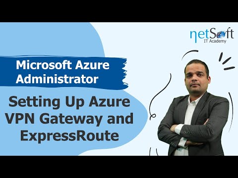 Microsoft Azure Administrator - Setting Up Azure VPN Gateway and ExpressRoute - Episode 75