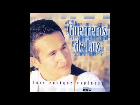 Luis Enrique Espinosa- Guerreros De Luz (Lado A) (Producciones UNO)
