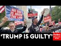 WATCH: Demonstrators Chant Against Trump After Being Found Guilty On All 34 Counts In NYC Trial