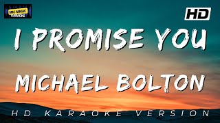 I PROMISE YOU - MICHAEL BOLTON  (BEST HD KARAOKE VERSION)