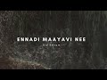 Ennadi Maayavi Nee Moving Scenes