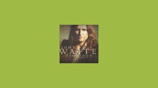Jan/9/07 John Waite - Downtown: Journey Of A Heart 2 In Dreams