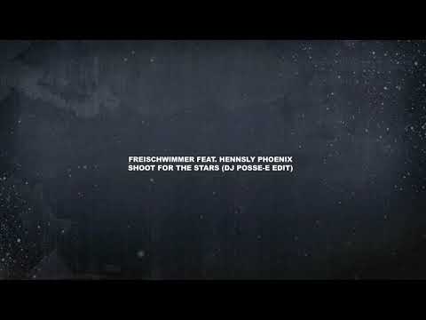 Freischwimmer feat. Hennsly Phoenix – Shoot for the Stars (Dj Posse-E Edit)