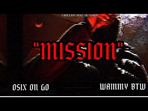 OSIX ON GO X Wammyy Btw - Mission (official music video) shot by: MILLION DOLLAR VISIONZ