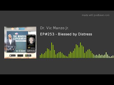 EP#253 - Blessed by Distress
