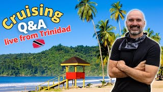 Cruising Q&A LIVE STREAM from Trinidad