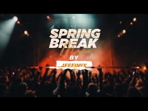 SPRING BREAK MIX 2025 BY DJ JEEFIMIX - THE MAGIC FINGER