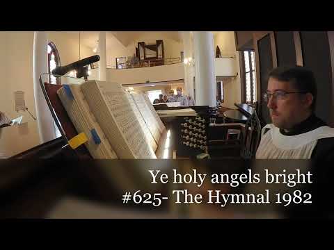 Ye holy angels bright- #625 The Hymnal 1982