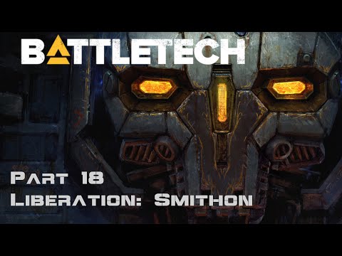 Liberation: Smithon - Part 18 - BattleTech Campaign