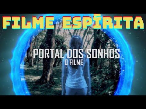 FILME ESPIRITA COMPLETO│PORTAL DOS SONHOS│Filme espírita nacional