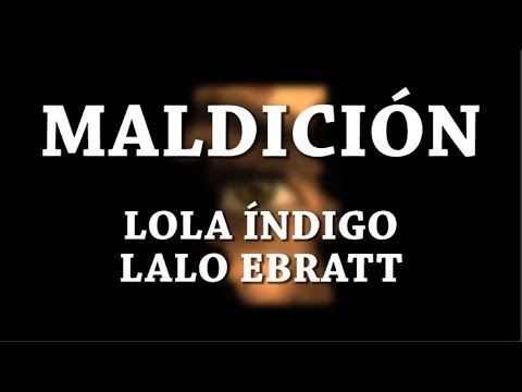 Maldición - Lola Indigo [Letra] ft Lalo Ebratt