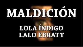 Maldición - Lola Indigo [Letra] ft Lalo Ebratt