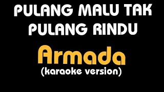 Download lagu (Karaoke) PULANG MALU TAK PULANG RINDU || Armada, lirik mp3 Download lagu (Karaoke) PULANG MALU TAK PULANG RINDU || Armada, lirik mp3