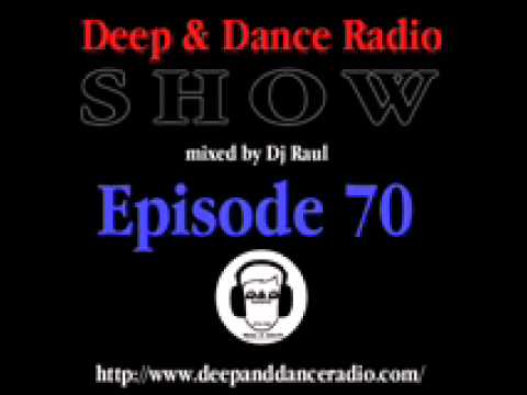 Deep & Dance Radio Show Episode 70 Dj Raul 19 October 2010 [Free Download]