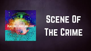 Placebo - Scene Of The Crime (Lyrics)