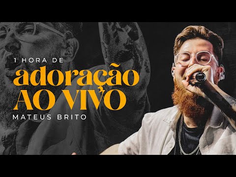 1 Hora de Adoração Ao Vivo - Mateus Brito
