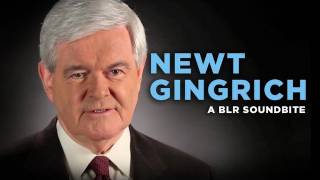 "Newt Gingrich" — A BLR Soundbite