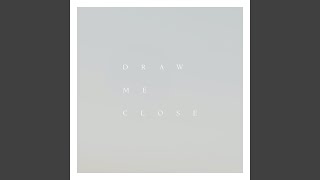 Draw Me Close