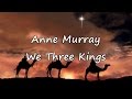 Anne Murray - We Three Kings [with lyrics]