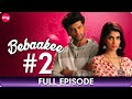 Bebaakee - Full Episode - 2 - Romantic Drama Web Series - Kushal Tandon, Ishaan Dhawan  - Zing