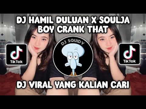 DJ HAMIL DULUAN X SOULJA BOY CRANK THAT | DJ BADDMIXX CRANK DAT VIRAL TIKTOK TERBARU 2023!