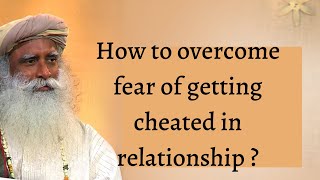 How to overcome fear of getting cheated in relationship ?